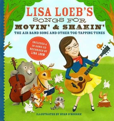 Lisa Loeb's Songs for Movin' and Shakin': The Air Band Song and Other Toe-Tapping Tunes - Lisa Loeb, Ryan O'Rourke