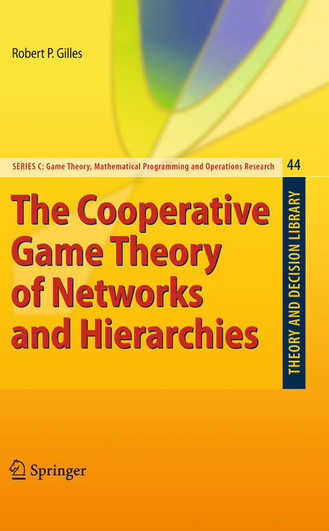 The Cooperative Game Theory of Networks and Hierarchies - Robert P. Gilles