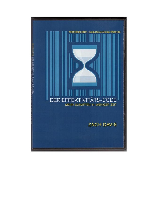 "Der Effektivit&auml;ts-Code - Mehr schaffen in weniger Zeit" - Zach Davis