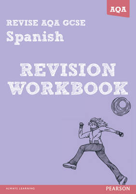 REVISE AQA: GCSE Spanish Revision Workbook - Jacqui Lopez