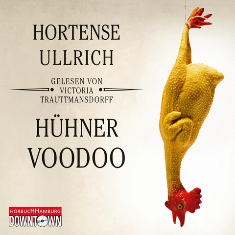 H&uuml;hner-Voodoo - Hortense Ullrich