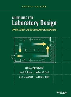 Guidelines for Laboratory Design - Louis J. DiBerardinis, Janet S. Baum, Melvin W. First, Gari T. Gatwood, Anand K. Seth