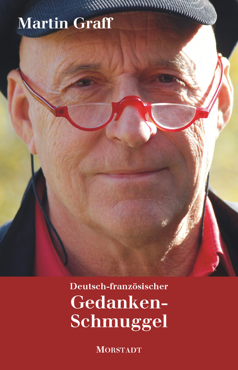 Deutsch-franz&ouml;sischer Gedankenschmuggel - Martin Graff