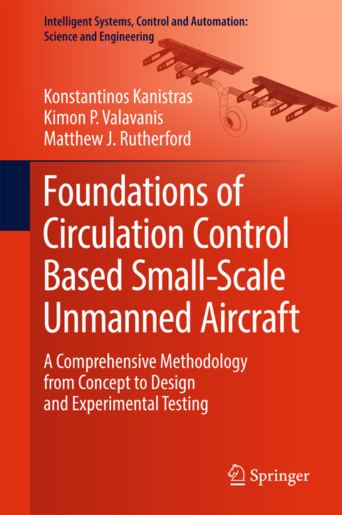Foundations of Circulation Control Based Small-Scale Unmanned Aircraft - Konstantinos Kanistras, Kimon P. Valavanis, Matthew J. Rutherford