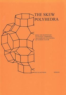 The Skew Polyhedra - Patrick John Taylor