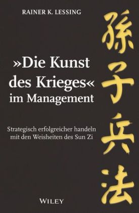 "Die Kunst des Krieges" im Management - Rainer K. Lessing