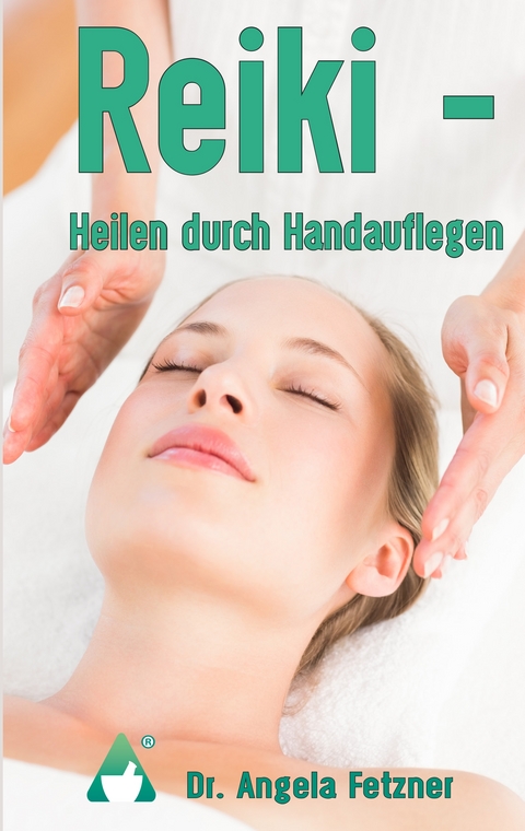 Reiki - Heilen durch Handauflegen - Angela Fetzner