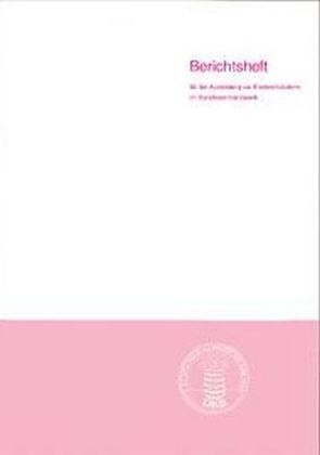 Berichtsheft f&uuml;r die Ausbildung Fachverk&auml;uferin im Lebensmittelhandwerk, Schwerpunkt Konditorei