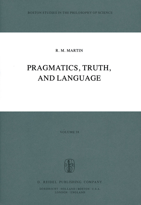 Pragmatics, Truth, and Language - R.M. Martin