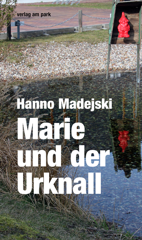 Marie und der Urknall - Hanno Madejski