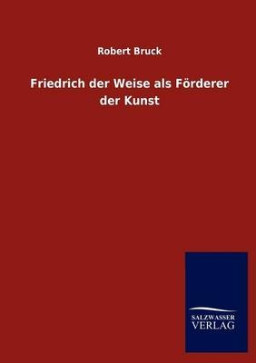 Friedrich der Weise als FÃ¶rderer der Kunst