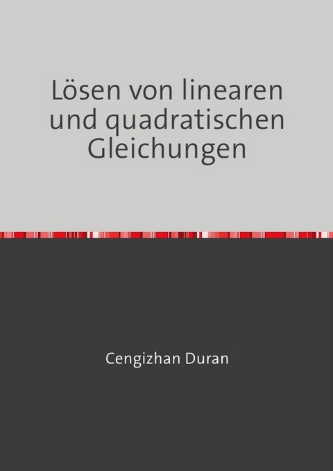 L&ouml;sen von linearen und quadratischen Gleichungen - Cengizhan Duran