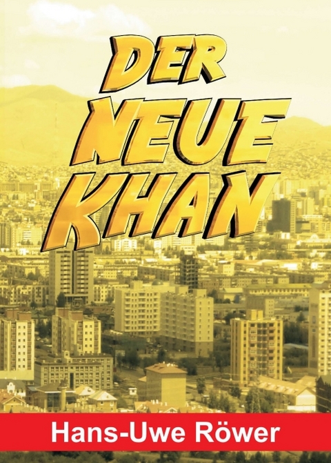 Der neue Khan - Hans-Uwe R&ouml;wer