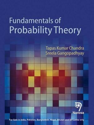 Fundamentals of Probability Theory - Tapas Kumar Chandra, Sreela Gangopadhyay