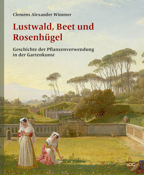 Lustwald, Beet und Rosenh&uuml;gel - Clemens Alexander Wimmer
