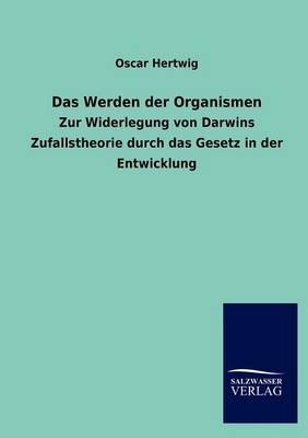 Das Werden der Organismen - Oscar Hertwig