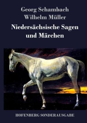 Nieders&Atilde;&curren;chsische Sagen und M&Atilde;&curren;rchen - Georg Schambach, Wilhelm M&Atilde;&frac14;ller