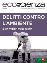 Delitti contro l'ambiente -  Ecoscienza, Arpae Emilia-Romagna