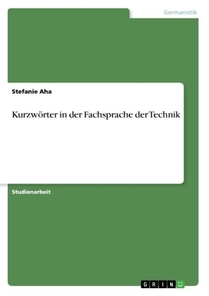 Kurzw&Atilde;&para;rter in der Fachsprache der Technik - Stefanie Aha