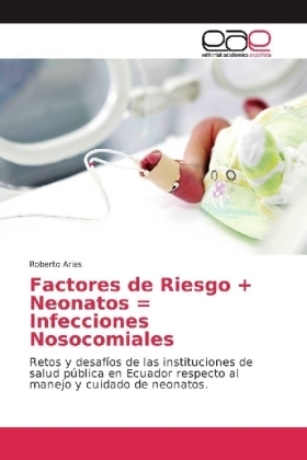 Factores de Riego + Neonatos = Infección Asociada a la Atención de Salud