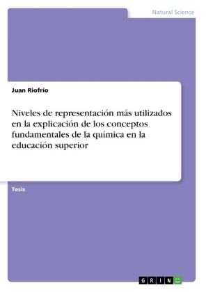 Niveles de representaciÃ³n mÃ¡s utilizados en la explicaciÃ³n de los conceptos fundamentales de la quÃ­mica en la educaciÃ³n superior