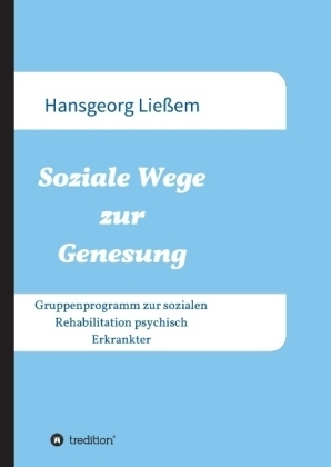Soziale Wege zur Genesung - Hansgeorg Lie&szlig;em