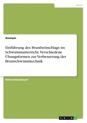 EinfÃ¼hrung des Brustbeinschlags im Schwimmunterricht. Verschiedene Ãbungsformen zur Verbesserung der Brustschwimmtechnik