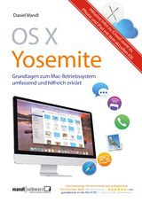 OS X Yosemite – Grundlagen zum Mac-Betriebssystem umfassend und hilfreich erklärt - Daniel Mandl