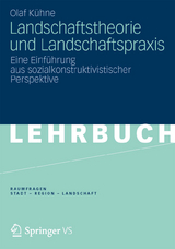 Landschaftstheorie und Landschaftspraxis - Olaf K&uuml;hne