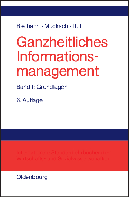 Ganzheitliches Informationsmanagement / Grundlagen - J&ouml;rg Biethahn, Harry Mucksch, Walter Ruf