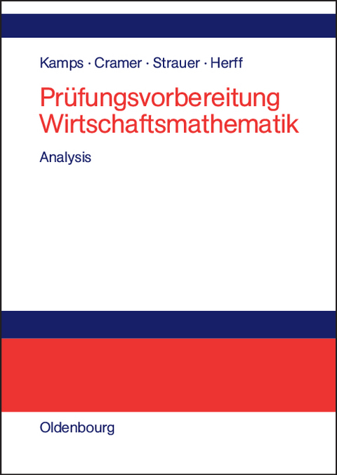 Pr&uuml;fungsvorbereitung Wirtschaftsmathematik - Udo Kamps, Erhard Cramer, Dorothea Strauer, Wolfgang Herff