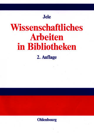 Wissenschaftliches Arbeiten in Bibliotheken
