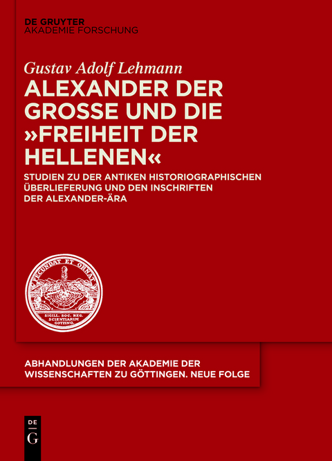 Alexander der Gro&szlig;e und die "Freiheit der Hellenen" - Gustav Adolf Lehmann