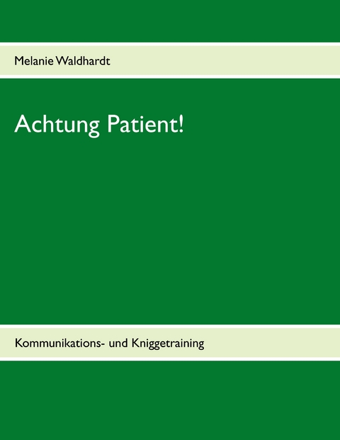 Achtung Patient! - Melanie Waldhardt