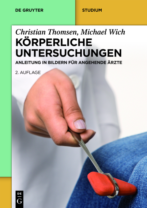 K&ouml;rperliche Untersuchungen &ndash; Anleitung in Bildern f&uuml;r Studium und Praxis - Christian Thomsen, Michael Karl-Heinz Wich