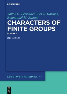 Yakov G. Berkovich; Lev S. Kazarin; Emmanuel M. Zhmud': Characters of Finite Groups / Yakov G. Berkovich; Lev S. Kazarin; Emmanuel M. Zhmud': Characters of Finite Groups. Volume 2