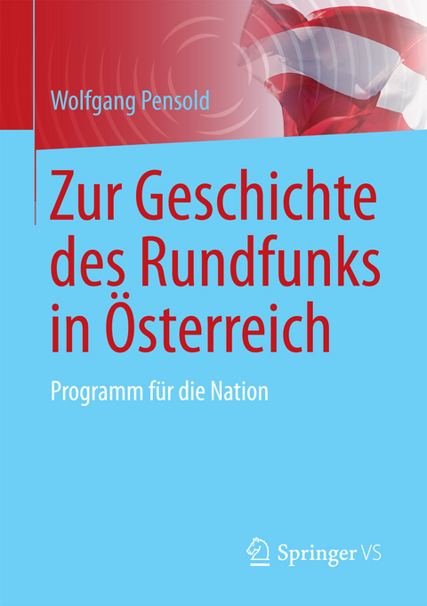 Zur Geschichte des Rundfunks in &Ouml;sterreich - Wolfgang Pensold