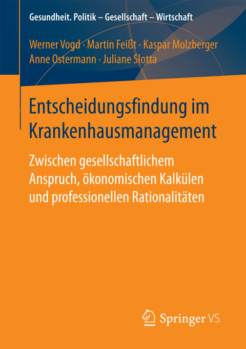 Entscheidungsfindung im Krankenhausmanagement - Werner Vogd, Martin Fei&szlig;t, Kaspar Molzberger, Anne Ostermann, Juliane Slotta