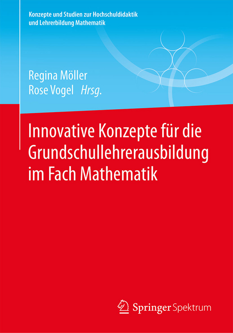 Innovative Konzepte für die Grundschullehrerausbildung im Fach Mathematik - 