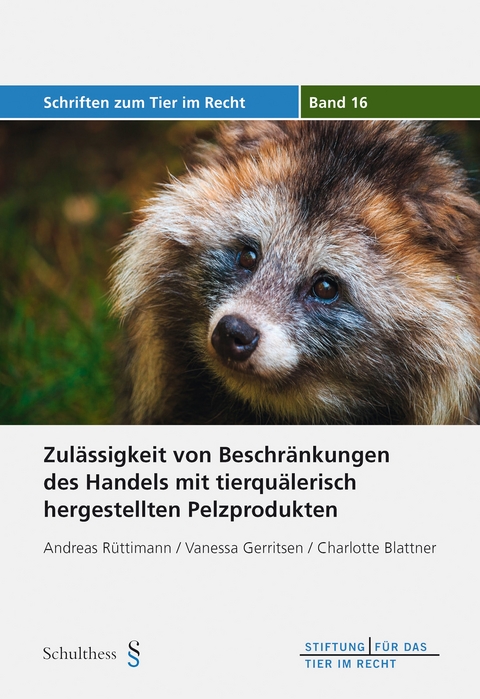 Zul&auml;ssigkeit von Beschr&auml;nkungen des Handels mit tierqu&auml;lerisch hergestellten Pelzprodukten - Andreas R&uuml;ttimann, Vanessa Gerritsen, Charlotte Blattner