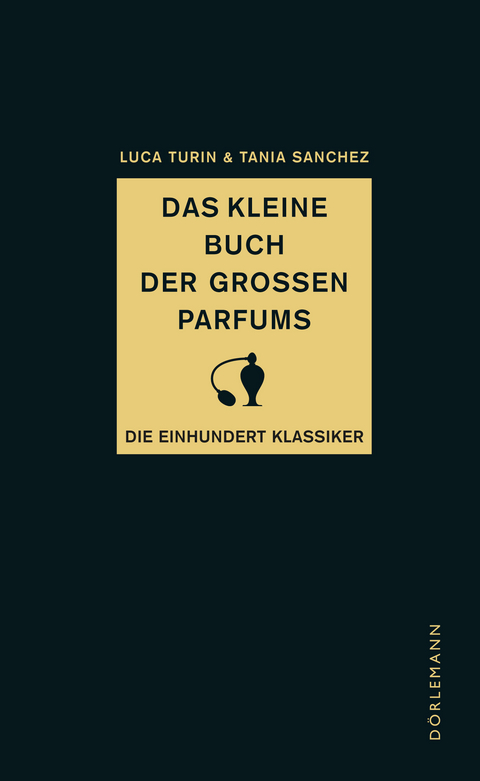 Das kleine Buch der großen Parfums - Luca Turin, Tania Sanchez