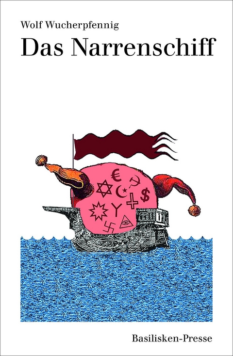 Das Narrenschiff - Wolf Wucherpfennig