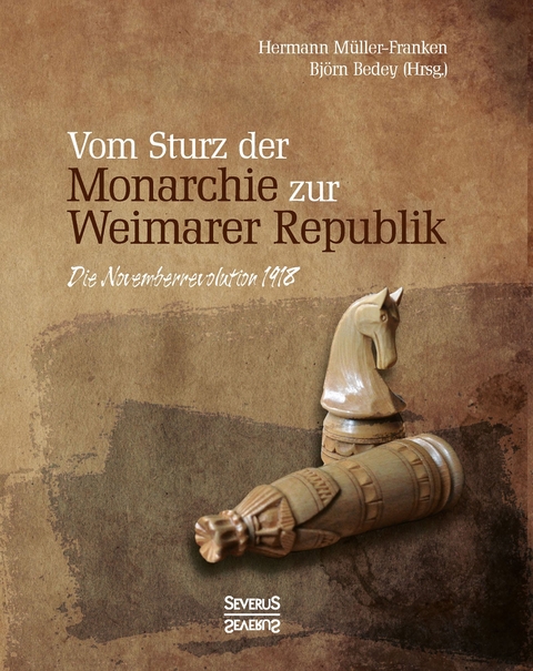 Vom Sturz der Monarchie zur Weimarer Republik - Hermann M&uuml;ller-Franken