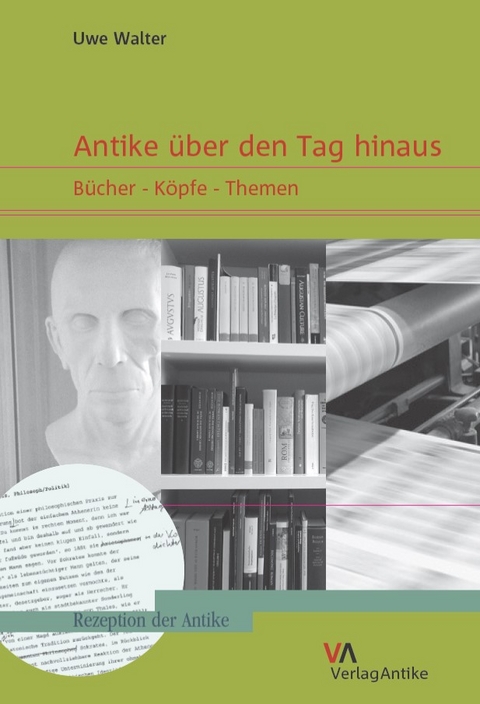 Antike &uuml;ber den Tag hinaus - Uwe Walter