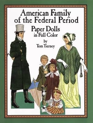 American Family of the Early Republic Paper Dolls in Full Colour - Tom Tierney