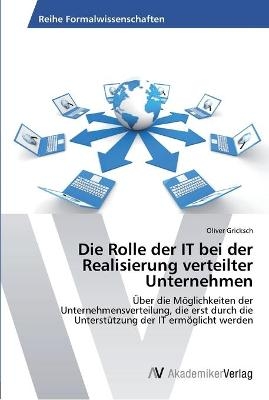 Die Rolle der IT bei der Realisierung verteilter Unternehmen - Oliver Gricksch