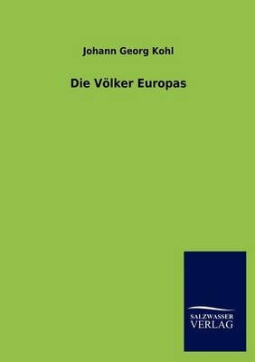 Die V&Atilde;&para;lker Europas - Johann Georg Kohl