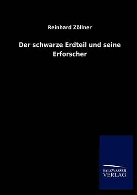 Der schwarze Erdteil und seine Erforscher - Reinhard Z&Atilde;&para;llner