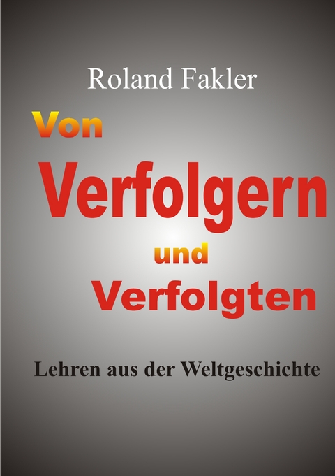 Von Verfolgern und Verfolgten - Roland Fakler