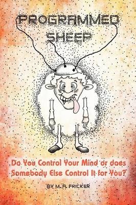 Programmed Sheep - M. A. Fricker